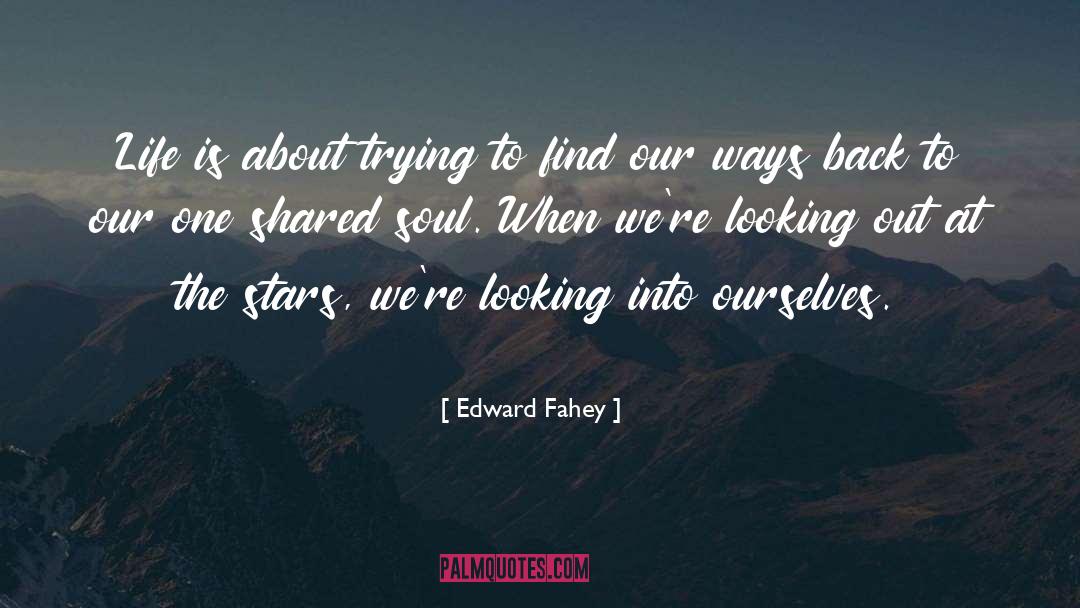 Edward Fahey Quotes: Life is about trying to