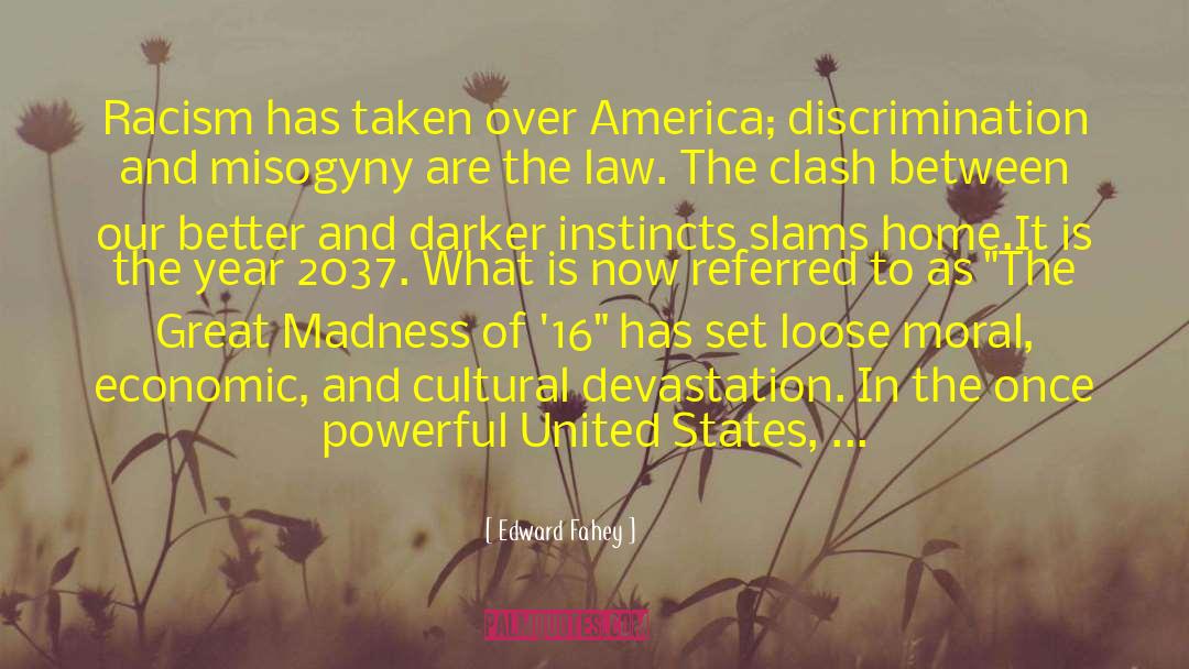 Edward Fahey Quotes: Racism has taken over America;