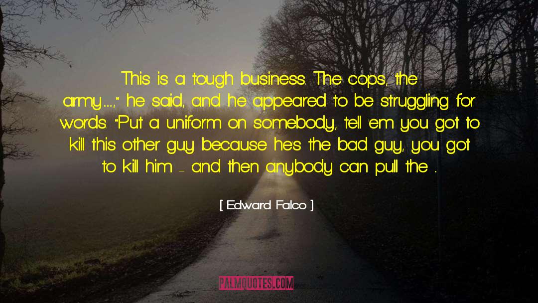 Edward Falco Quotes: This is a tough business.