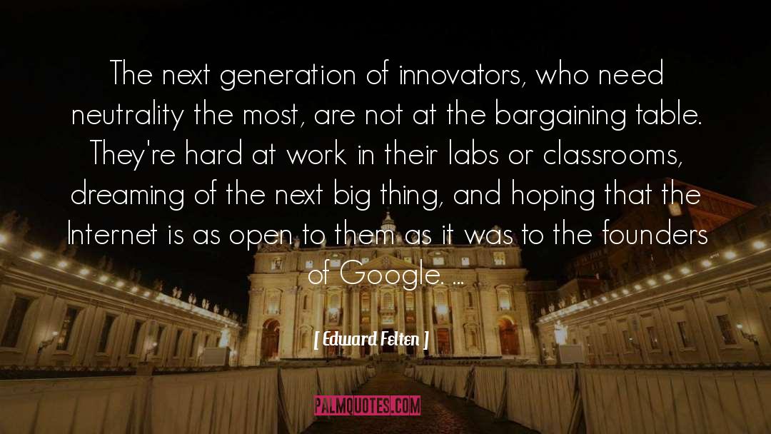 Edward Felten Quotes: The next generation of innovators,