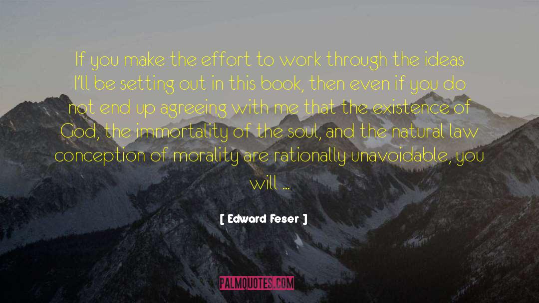 Edward Feser Quotes: If you make the effort