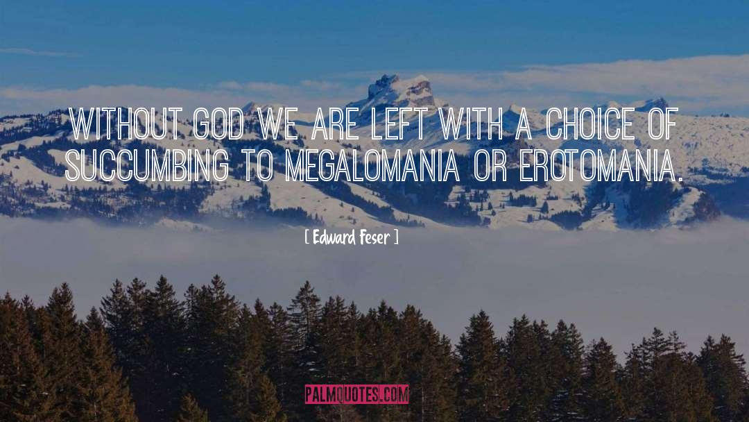 Edward Feser Quotes: Without God we are left