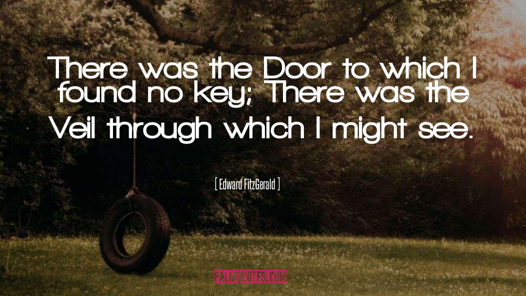 Edward FitzGerald Quotes: There was the Door to