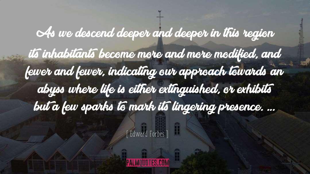 Edward Forbes Quotes: As we descend deeper and