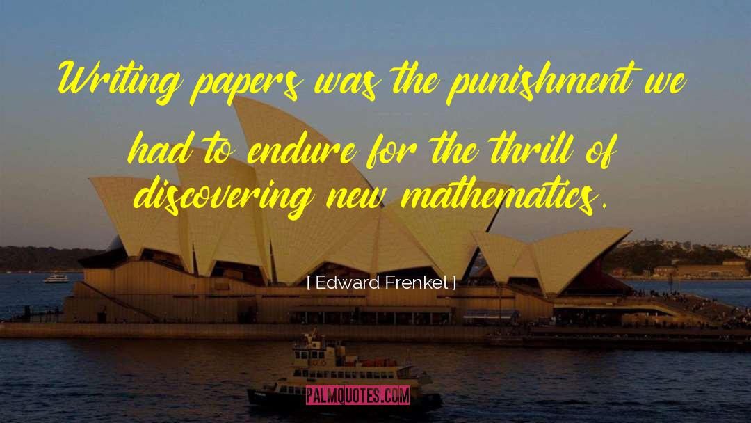 Edward Frenkel Quotes: Writing papers was the punishment