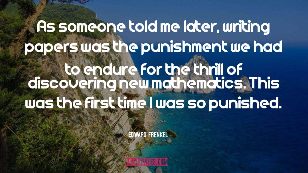 Edward Frenkel Quotes: As someone told me later,