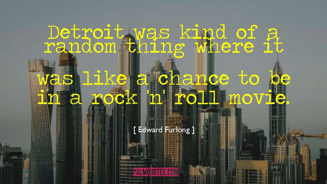 Edward Furlong Quotes: Detroit was kind of a