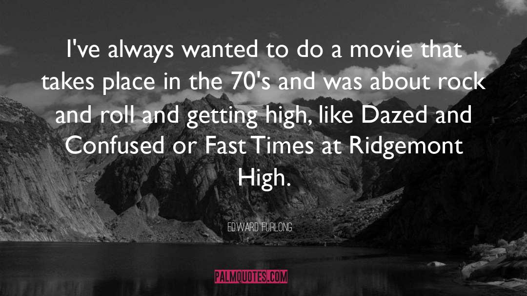 Edward Furlong Quotes: I've always wanted to do