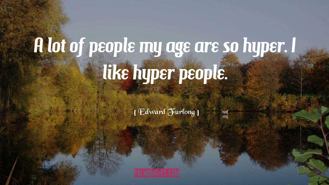 Edward Furlong Quotes: A lot of people my