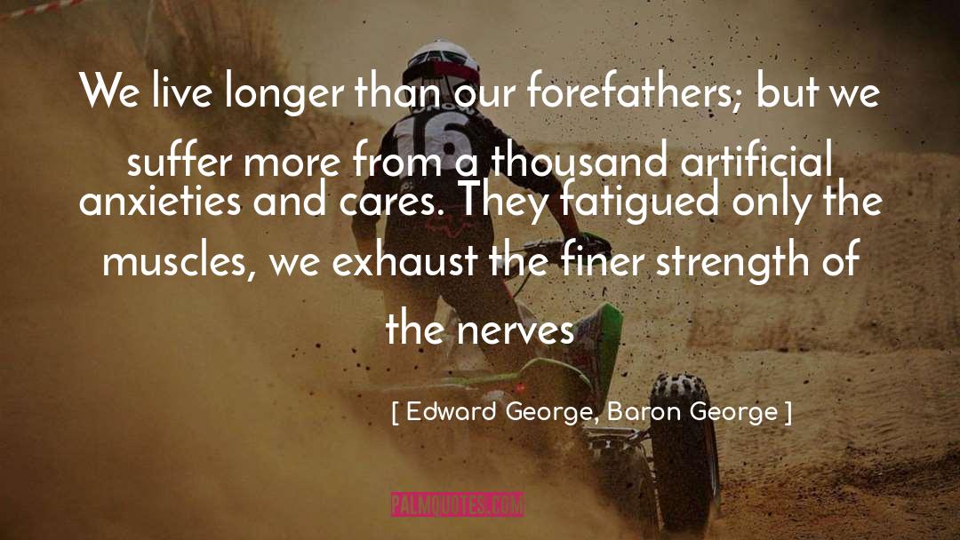 Edward George, Baron George Quotes: We live longer than our