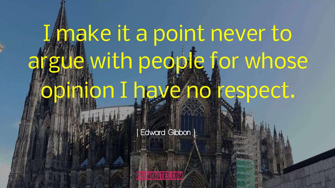 Edward Gibbon Quotes: I make it a point