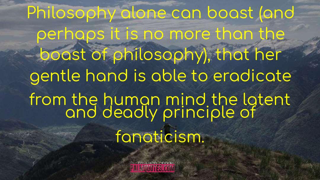 Edward Gibbon Quotes: Philosophy alone can boast (and