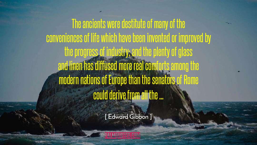 Edward Gibbon Quotes: The ancients were destitute of