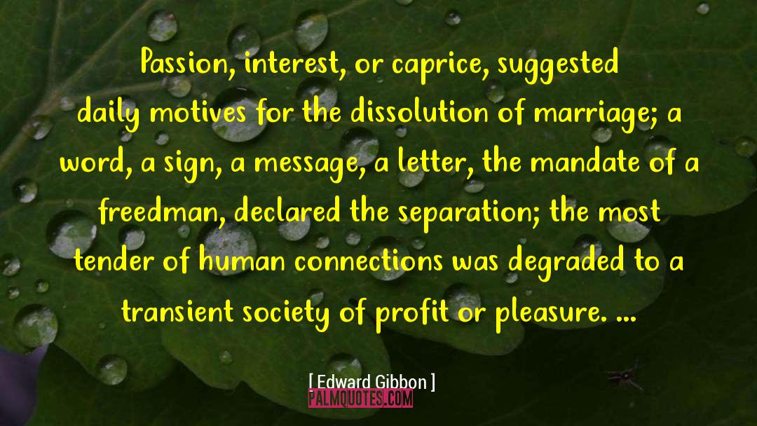 Edward Gibbon Quotes: Passion, interest, or caprice, suggested