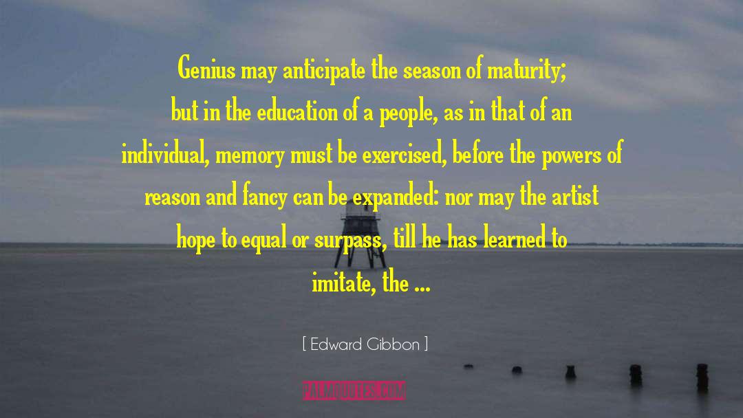 Edward Gibbon Quotes: Genius may anticipate the season