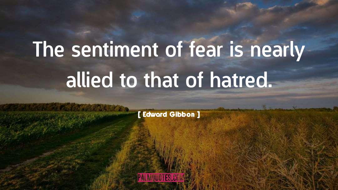 Edward Gibbon Quotes: The sentiment of fear is
