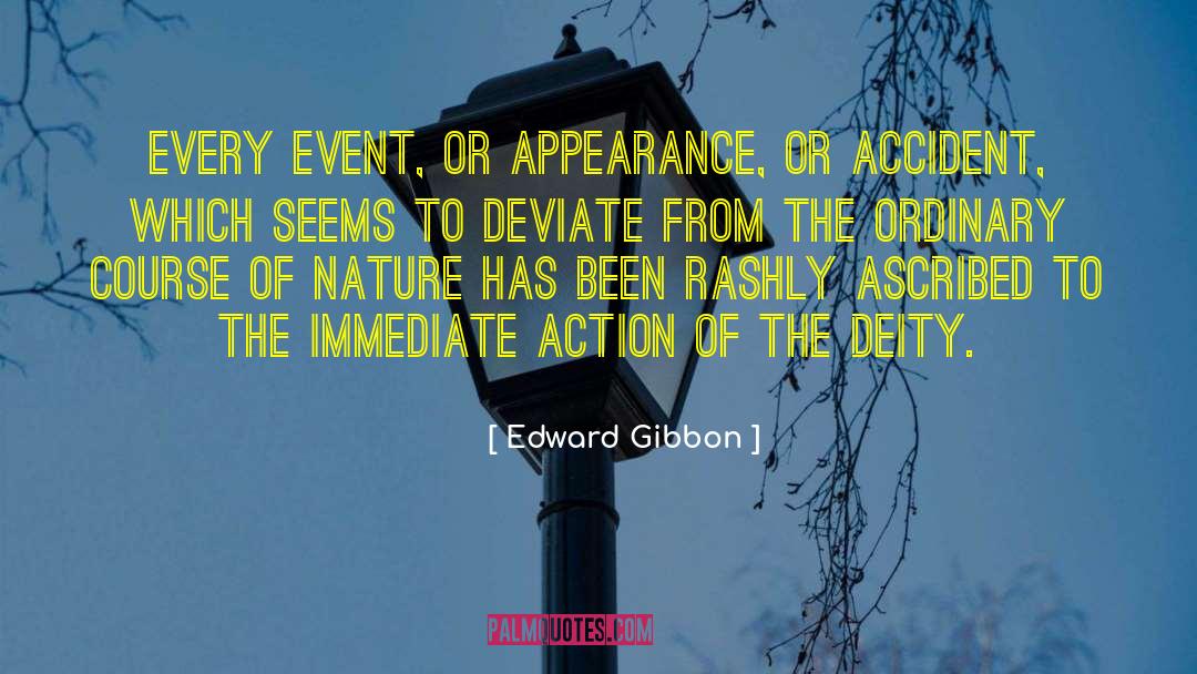 Edward Gibbon Quotes: Every event, or appearance, or