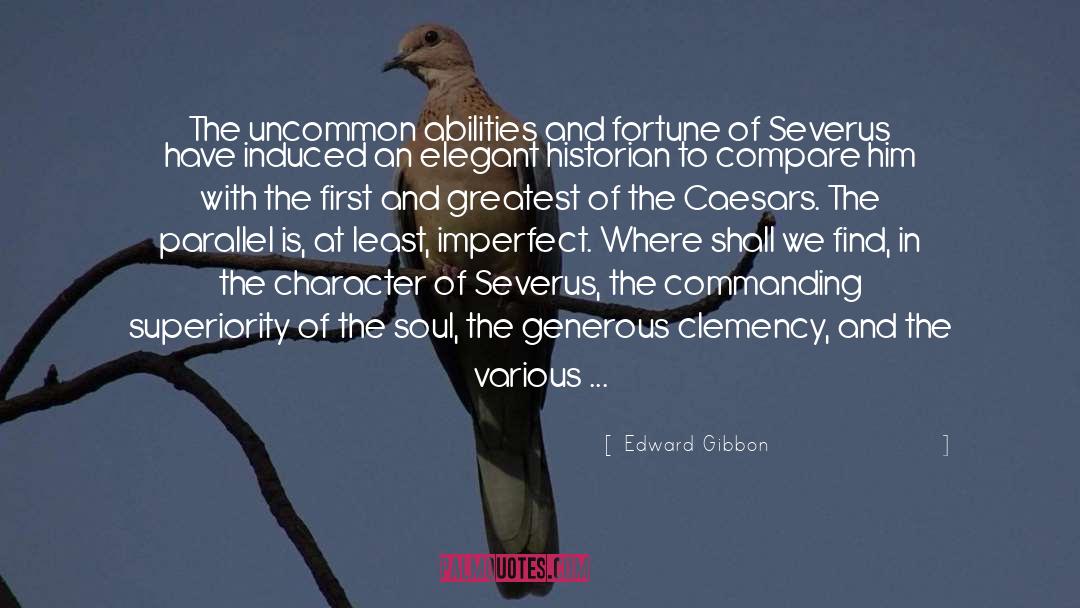 Edward Gibbon Quotes: The uncommon abilities and fortune