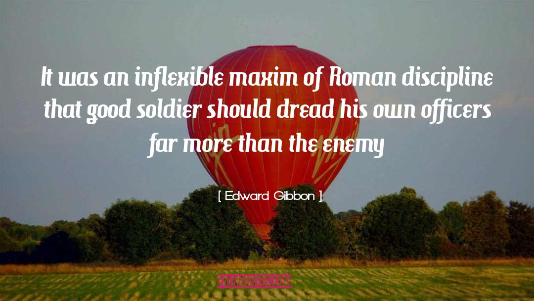 Edward Gibbon Quotes: It was an inflexible maxim