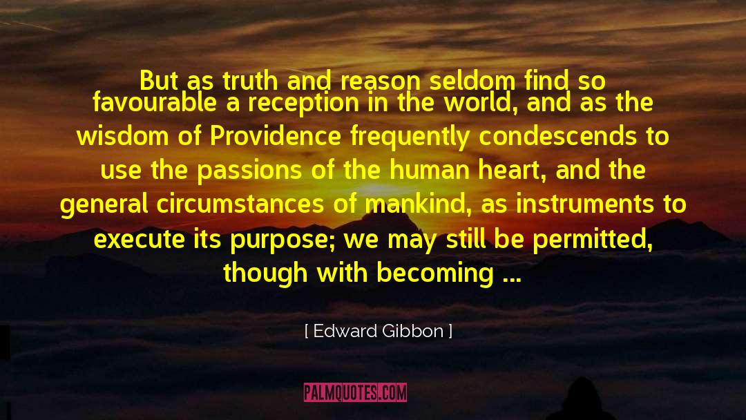 Edward Gibbon Quotes: But as truth and reason