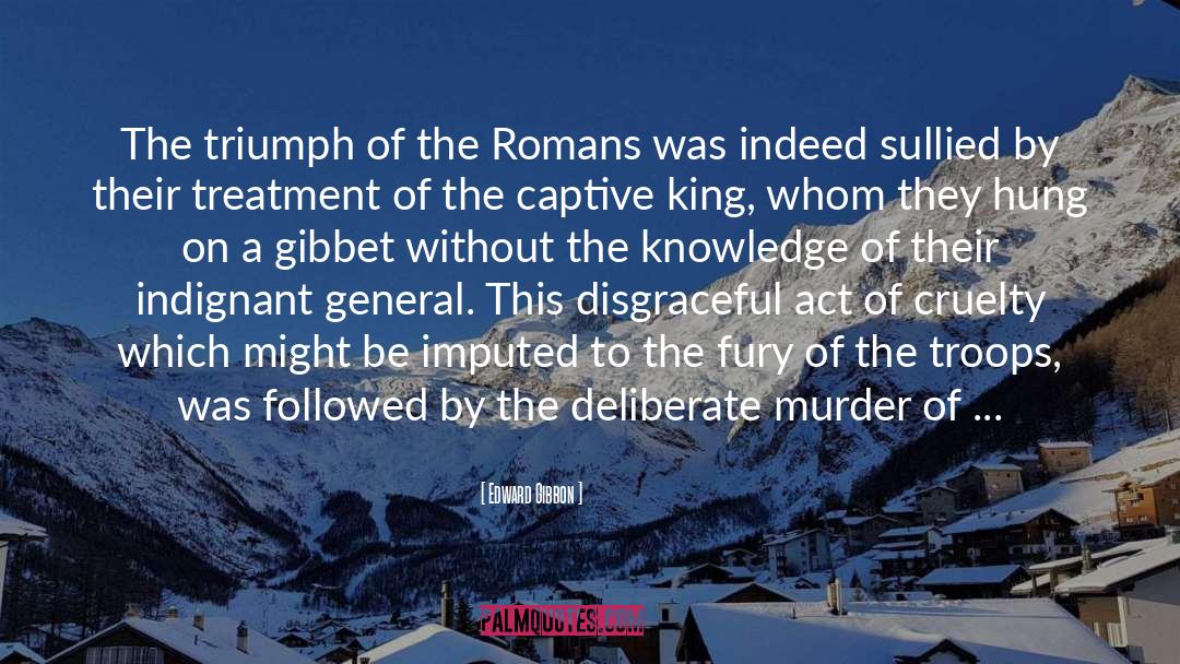 Edward Gibbon Quotes: The triumph of the Romans