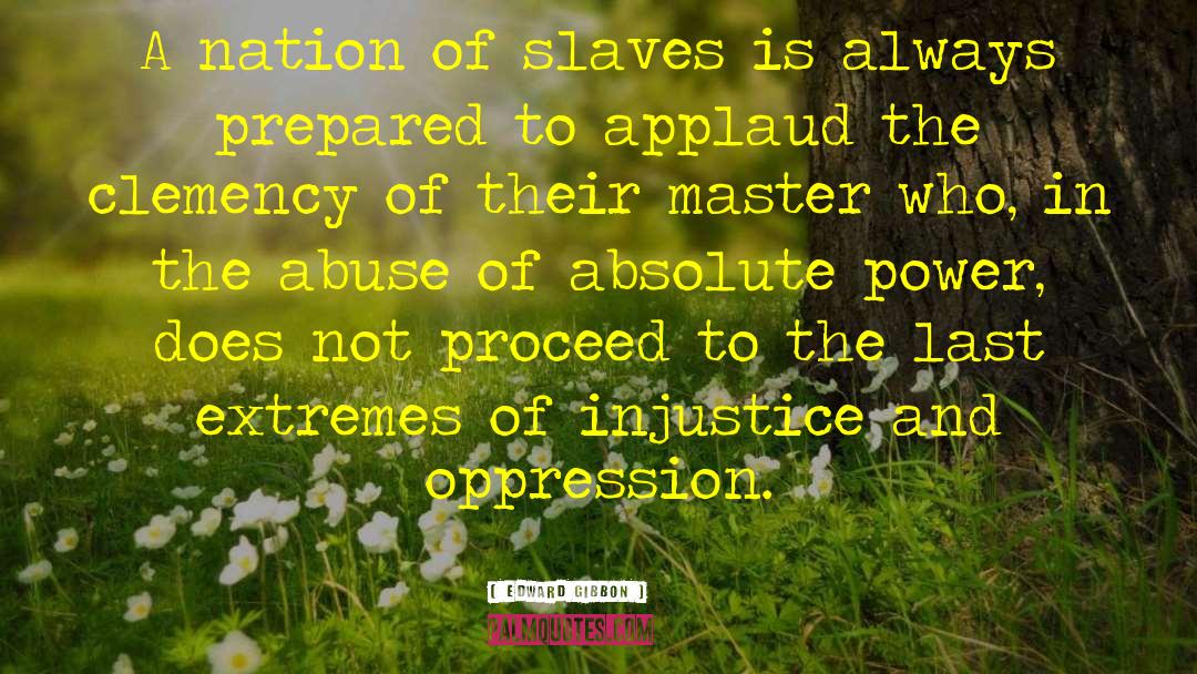 Edward Gibbon Quotes: A nation of slaves is