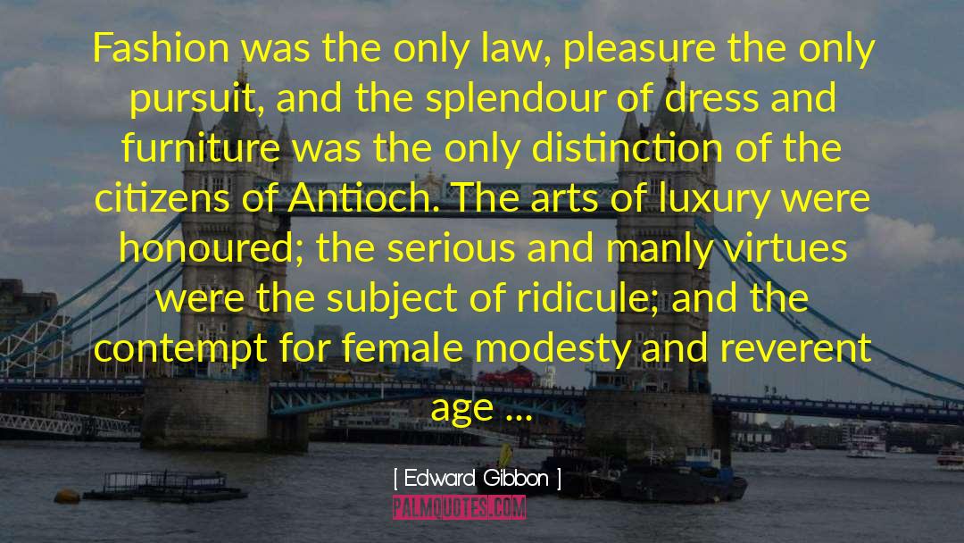 Edward Gibbon Quotes: Fashion was the only law,