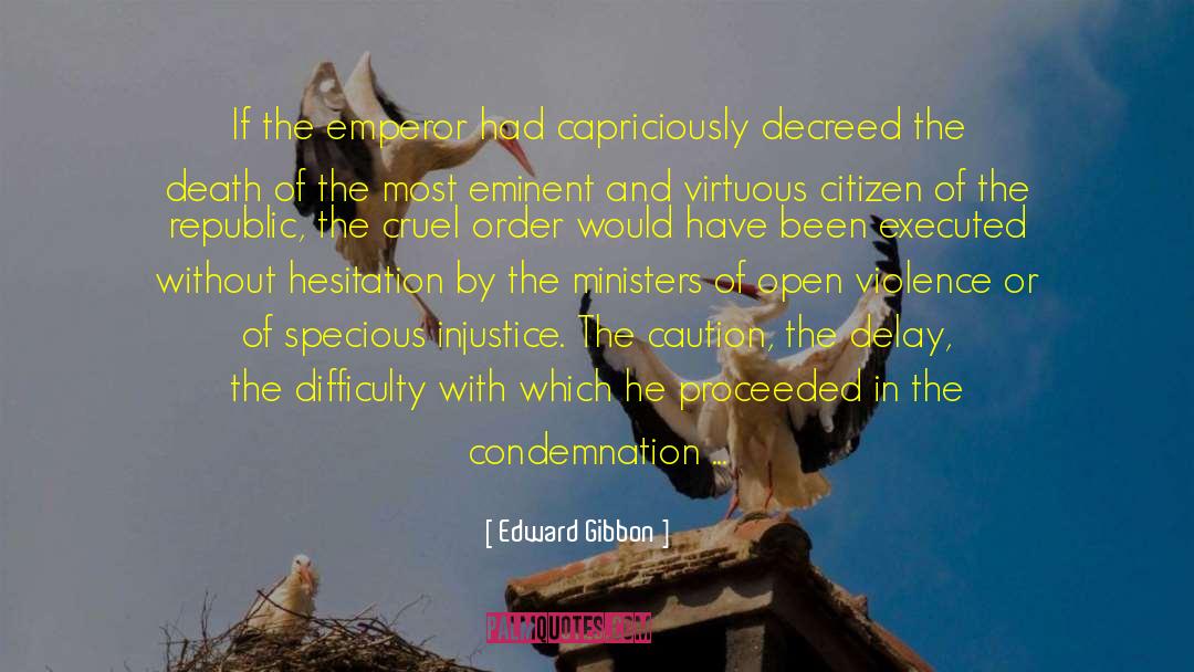 Edward Gibbon Quotes: If the emperor had capriciously