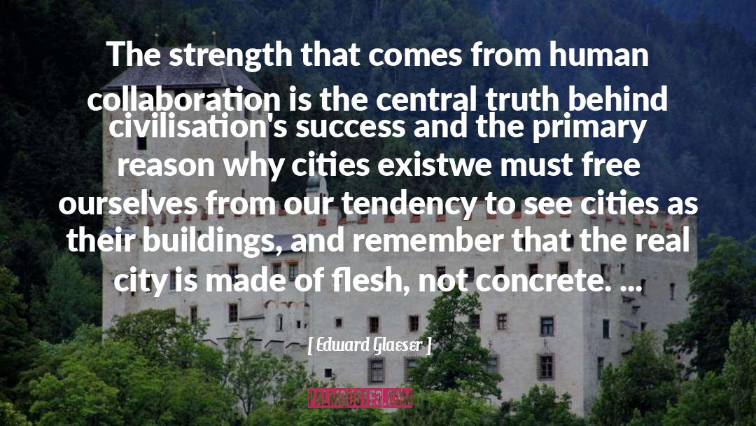 Edward Glaeser Quotes: The strength that comes from