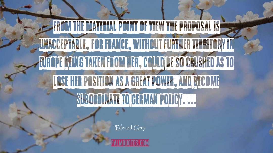 Edward Grey Quotes: From the material point of