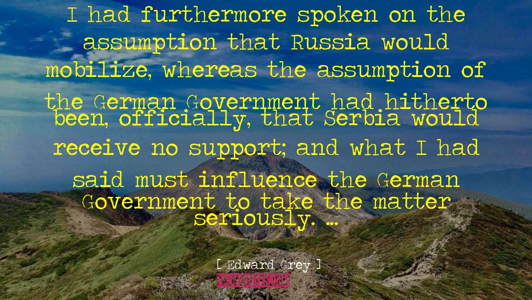 Edward Grey Quotes: I had furthermore spoken on