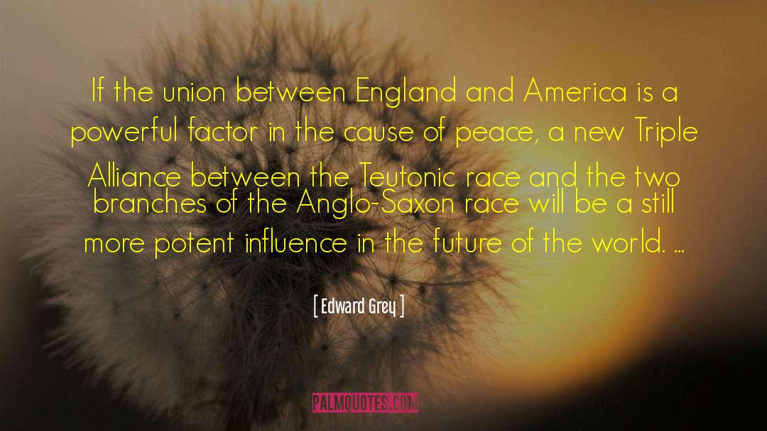 Edward Grey Quotes: If the union between England