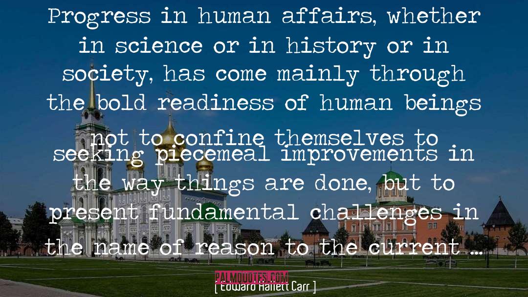 Edward Hallett Carr Quotes: Progress in human affairs, whether