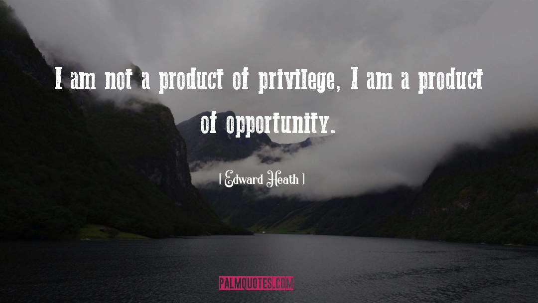 Edward Heath Quotes: I am not a product