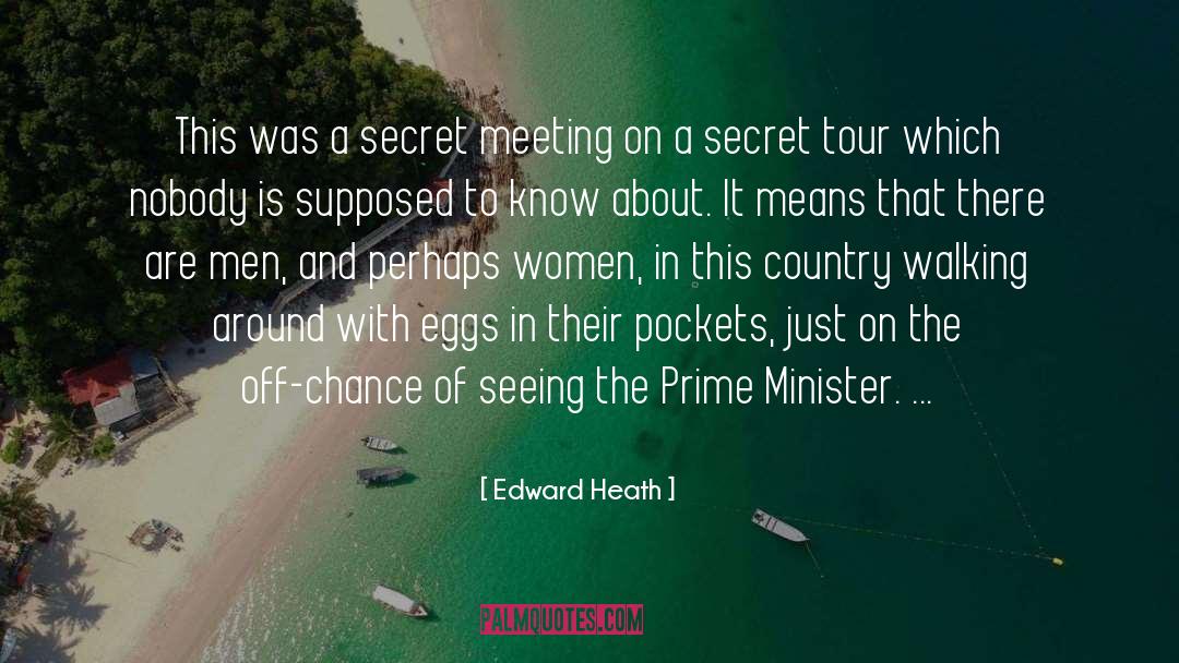 Edward Heath Quotes: This was a secret meeting