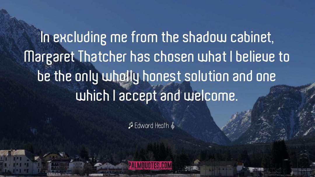 Edward Heath Quotes: In excluding me from the