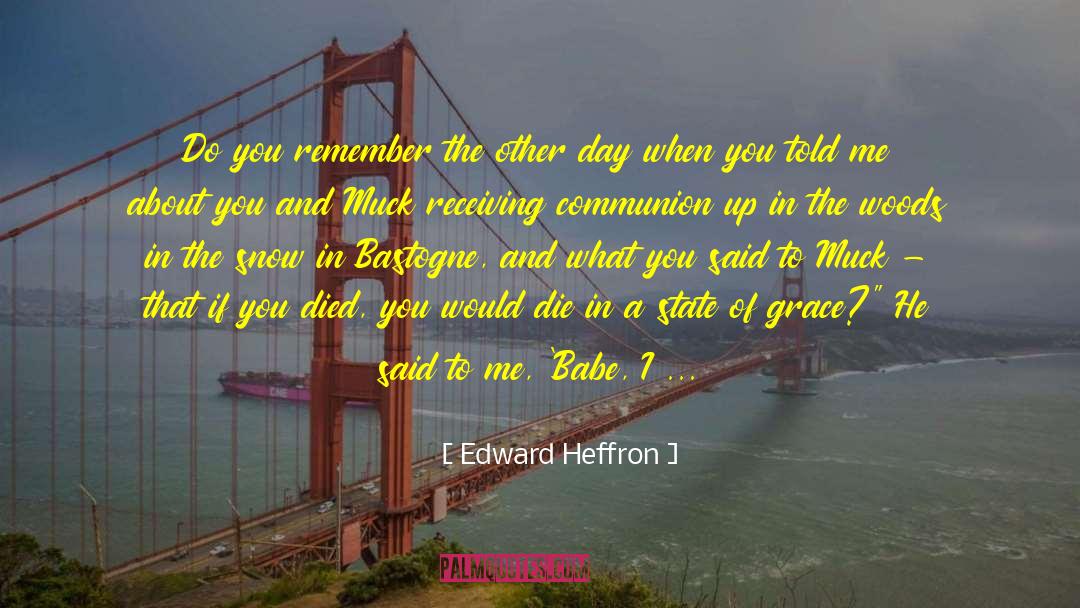 Edward Heffron Quotes: Do you remember the other