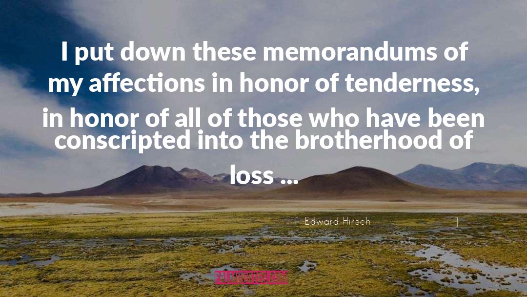 Edward Hirsch Quotes: I put down these memorandums