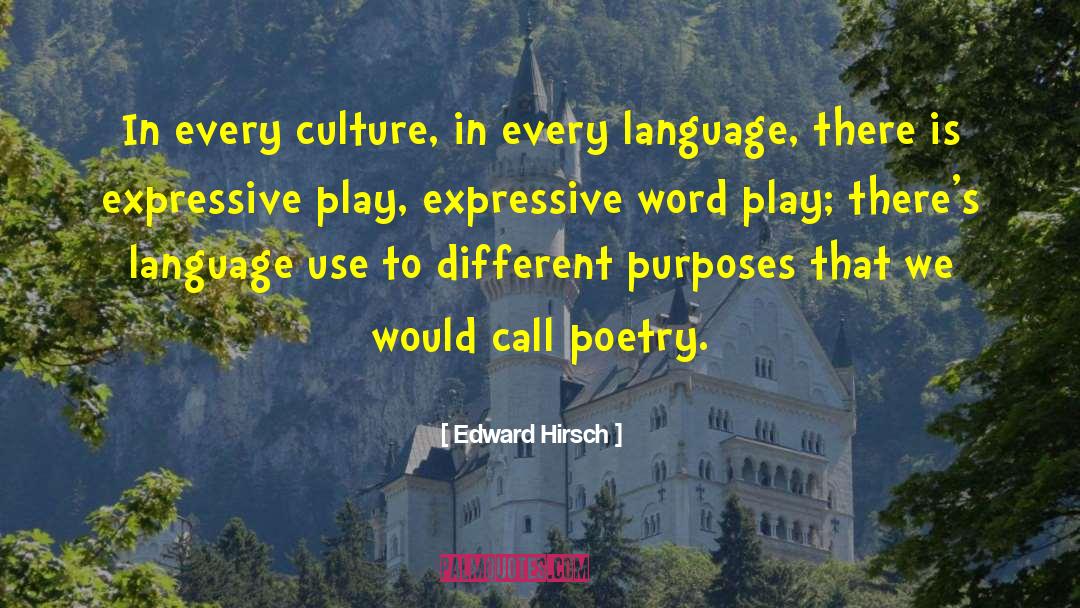 Edward Hirsch Quotes: In every culture, in every
