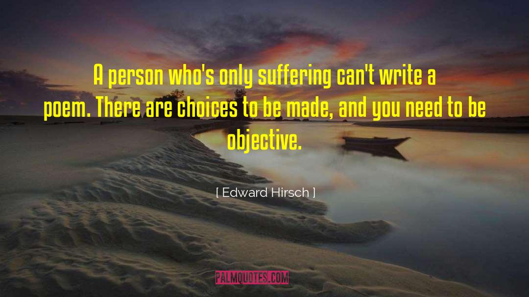 Edward Hirsch Quotes: A person who's only suffering