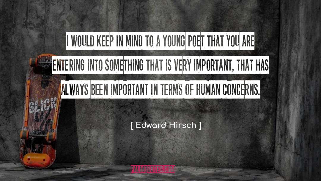 Edward Hirsch Quotes: I would keep in mind