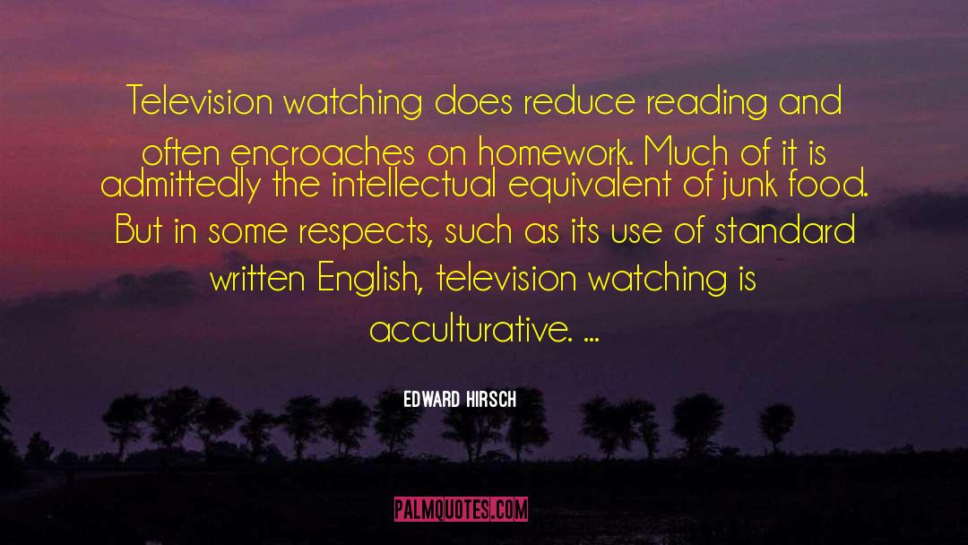 Edward Hirsch Quotes: Television watching does reduce reading