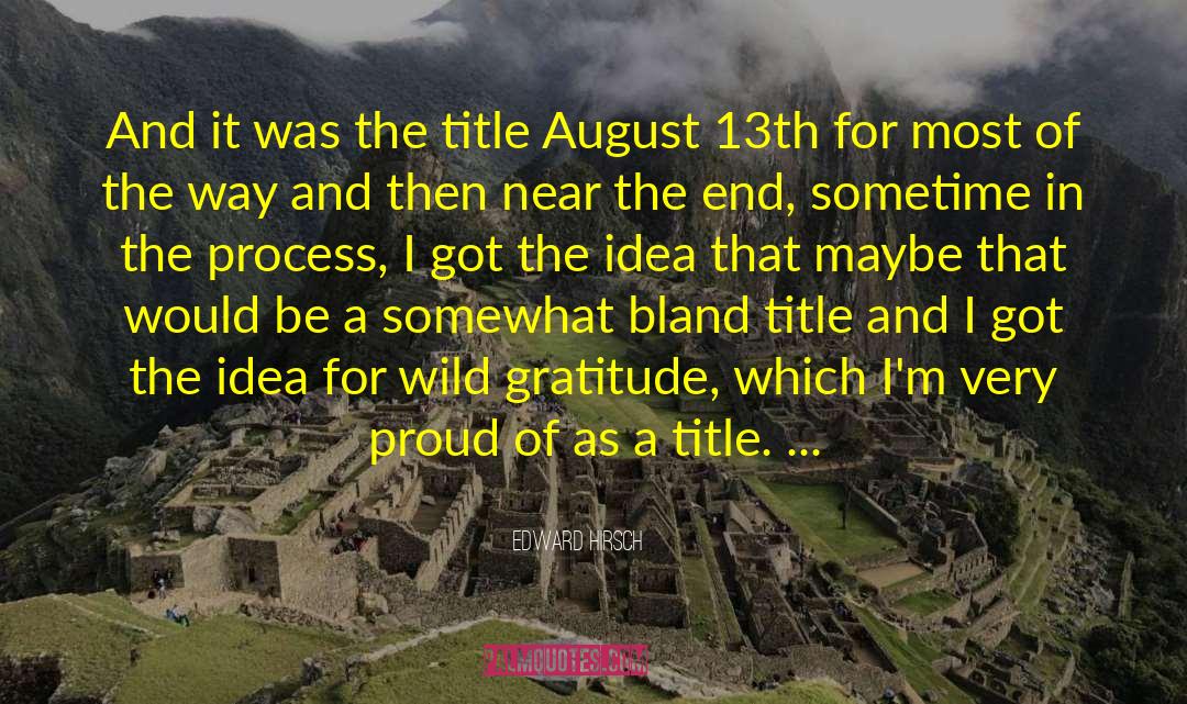 Edward Hirsch Quotes: And it was the title