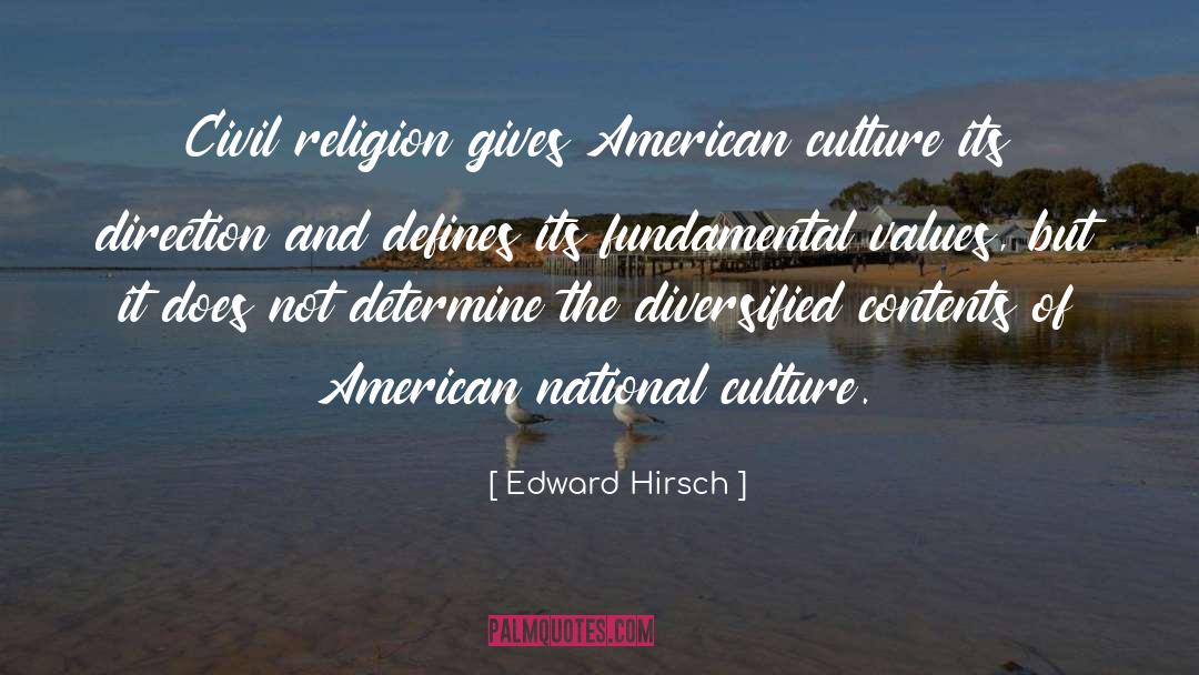 Edward Hirsch Quotes: Civil religion gives American culture