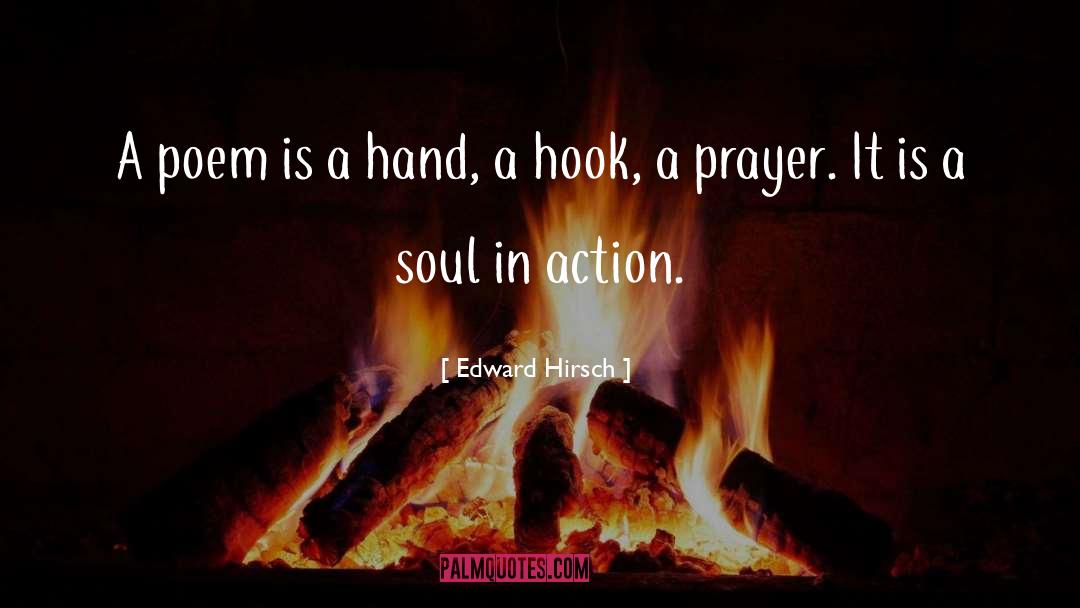 Edward Hirsch Quotes: A poem is a hand,