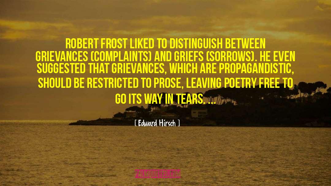 Edward Hirsch Quotes: Robert Frost liked to distinguish