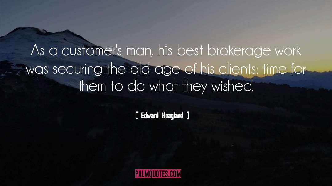 Edward Hoagland Quotes: As a customer's man, his