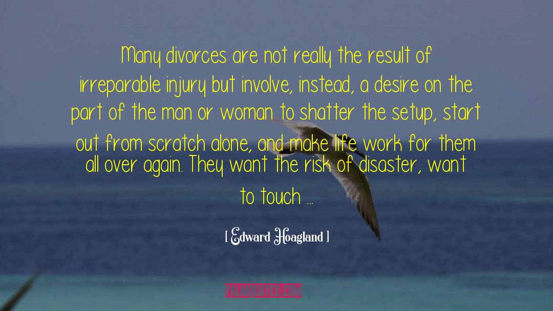 Edward Hoagland Quotes: Many divorces are not really