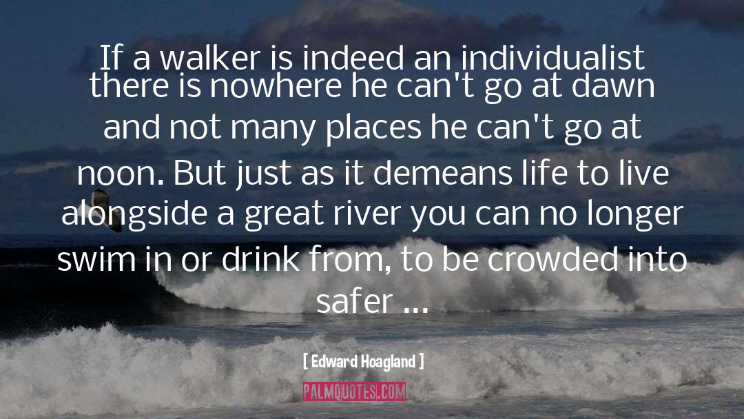 Edward Hoagland Quotes: If a walker is indeed