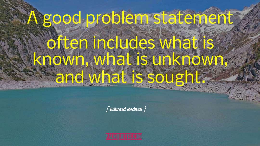 Edward Hodnett Quotes: A good problem statement often